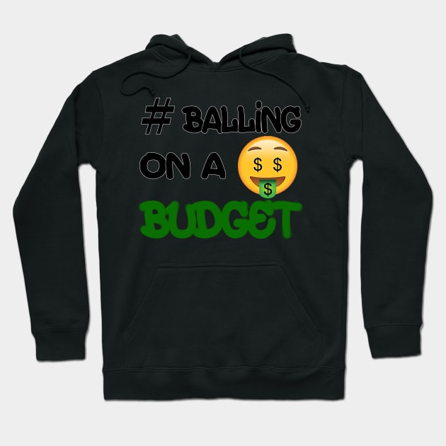 #Balling on A Budget Hoodie by joejdiaz